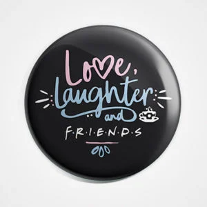 Love Laughter And Friends Badge