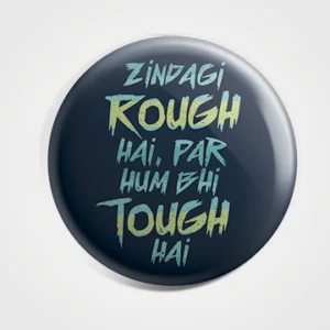 Zindagi Rough Hai Par Hum Bhi Tough Hai Badge