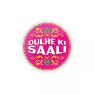 Dulhe Ki Saali Wedding Badge