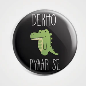 Dekho Pyaar Se Badge