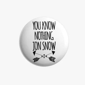 You Know Nothing Jon Snow Game Of Thrones Badge
