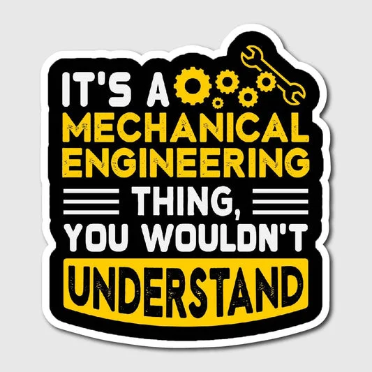 Its A Mechanical Engineering Thing You Wouldnt Understand Sticker