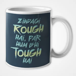 Zindagi Rough Hai Par Hum Bhi Tough Hain Mug