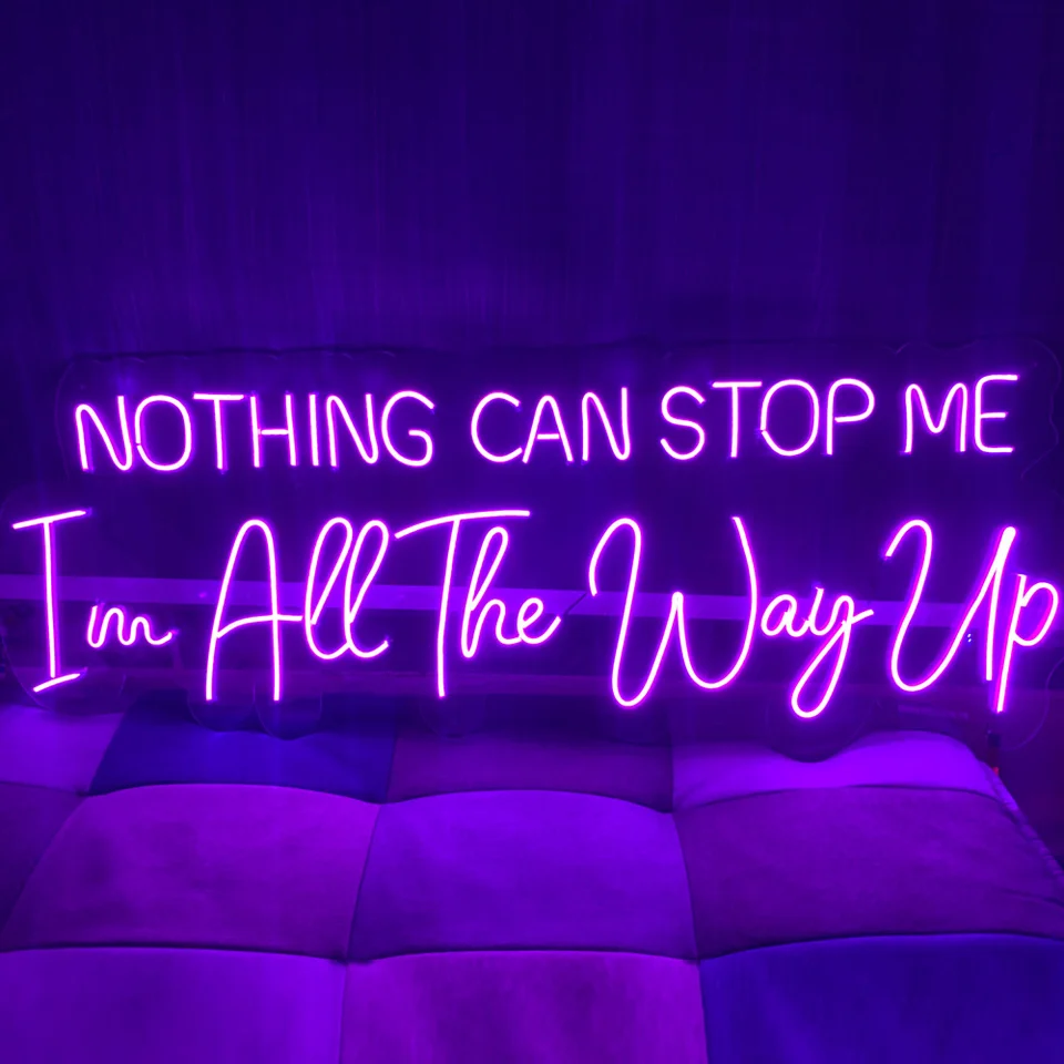 Nothing Can Stop Me Im All The Way Up Purple Neon Sign