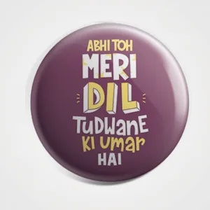 Abhi Toh Meri Dil Tudwane Ki Umar Hai Badge