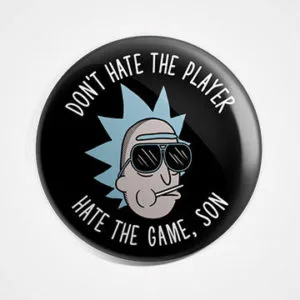 Dont Hate The Player Rick And Morty Badge