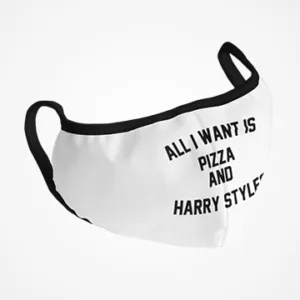 All I Want Is Pizza Masks Face Mask