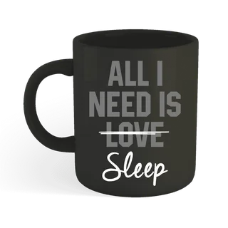 All I Need Is Love Sleep Mug Design 002