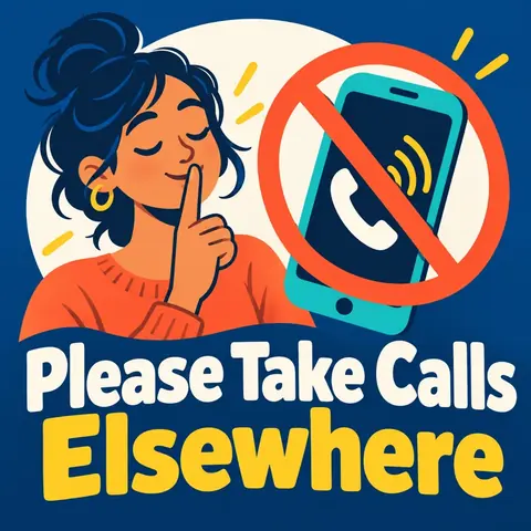 Please Take Calls Elsewhere